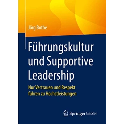 Abbildung von Führungskultur und Supportive Leadership: Nur Vertrauen Respekt führen zu Höchstleistungen
