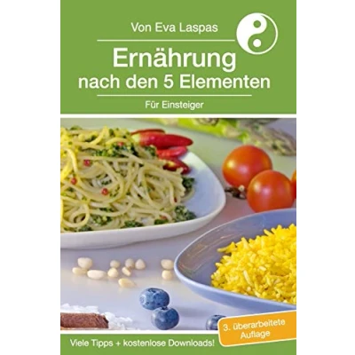 Abbildung von Ernährung nach den 5 Elementen für Einsteiger: TCM Alltag (Veränderung und Selbsterfahrung)