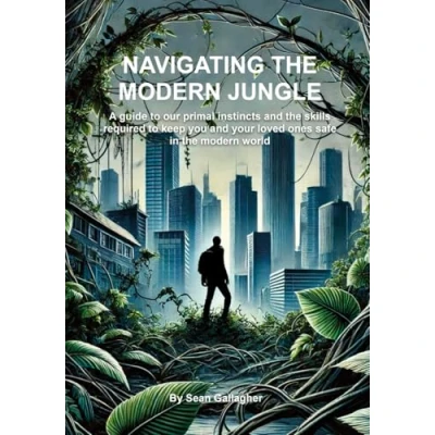 Abbildung von Navigating the modern Jungle: A guide to our primal instincts and skills required keep you your loved ones safe in world