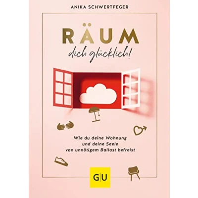 Abbildung von Räum dich glücklich!: Wie du deine Wohnung und Seele von unnötigem Ballast befreist (Lebenshilfe Selbstcoaching)