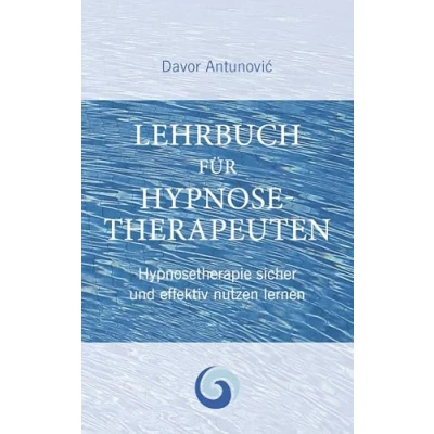 Abbildung von Lehrbuch Hypnosetherapie: Hypnose sicher und effektiv nutzen lernen