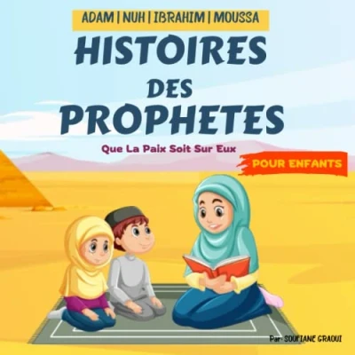 Abbildung von Histoires des Prophètes pour les Enfants: Contes Islamiques Enfants de Tous Ages Apprendre à connaître et aimer (Adam, Nuh, ... Enfants, Band 1)