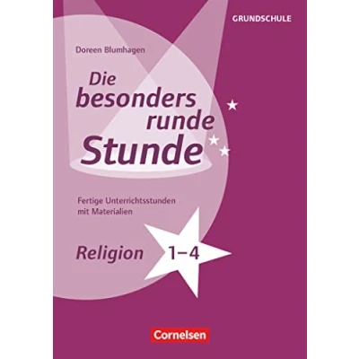 Abbildung von Die besonders runde Stunde Grundschule: Religion Klasse 1 4 Fertige Unterrichtsstunden mit Materialien Kopiervorlagen