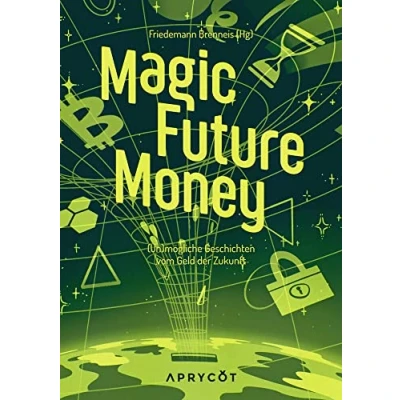 Abbildung von Magic Future Money: (Un)mögliche Geschichten vom Geld der Zukunft