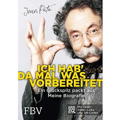 Abbildung von Ich hab&#039; da mal was vorbereitet: Ein Glückspilz packt aus Meine Biografie: Biografie. Mit vielen Video Links und QR Codes