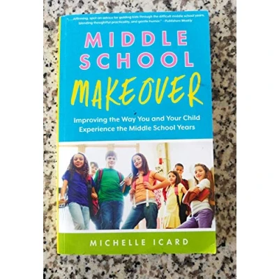 Abbildung von Middle School Makeover: Improving the Way You and Your Child Experience Years