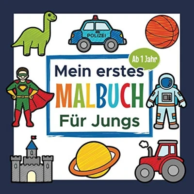 Abbildung von Mein Erstes Malbuch für Jungs Ab 1 Jahr: Ausmalbuch Jungen Perfekt zum Malen und Lernen erster Wörter, Tiere Gegenstände