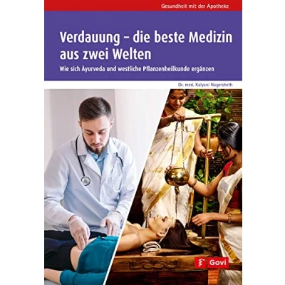 Abbildung von Verdauung die beste Medizin aus zwei Welten: Wie sich Ayurveda und westliche Pflanzenheilkunde ergänzen (Gesundheit mit der Apotheke)