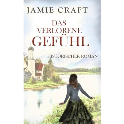 Abbildung von Das verlorene Gefühl: Die Geschichte der Marie Fuchs 2 Historischer Roman