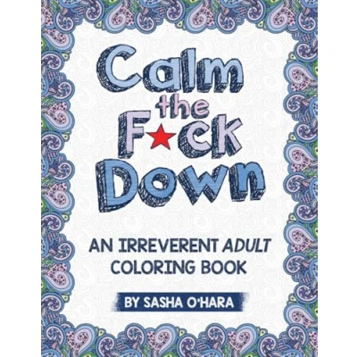 Abbildung von Calm the F*ck Down: An Irreverent Adult Coloring Book