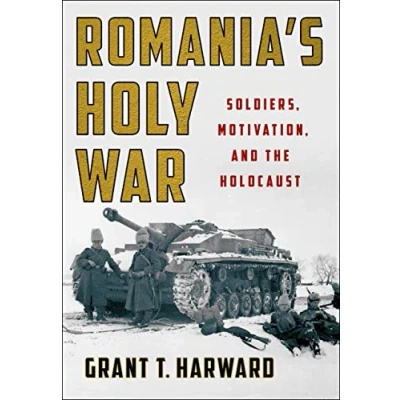 Abbildung von Romania&#039;s Holy War: Soldiers, Motivation, and the Holocaust (Battlegrounds; Cornell Studies in Military History)
