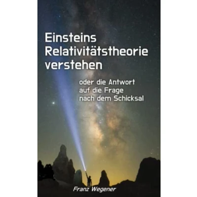 Abbildung von Einsteins Relativitätstheorie verstehen: oder die Antwort auf Frage nach dem Schicksal