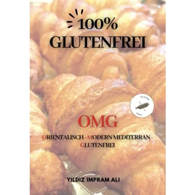 Abbildung von 100% Glutenfrei: OMG (Orientalisch Modern Mediterran Glutenfrei)