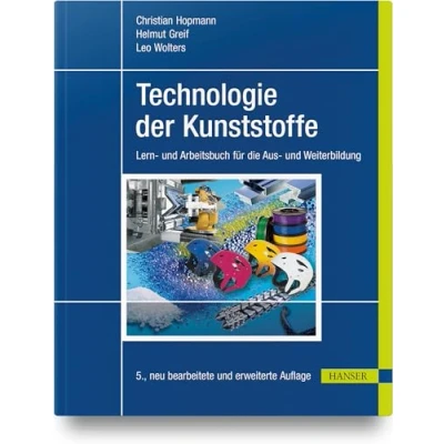 Abbildung von Technologie der Kunststoffe: Lern und Arbeitsbuch für die Aus Weiterbildung