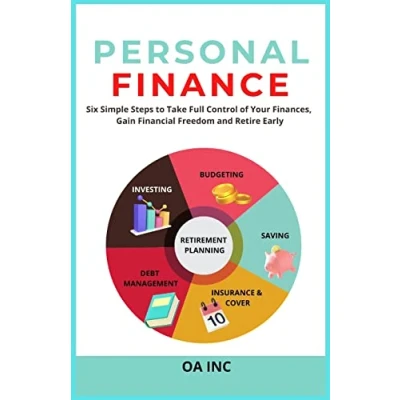 Abbildung von Personal Finance: Six Simple Steps to Take Full Control of Your Finances, Gain Financial Freedom, and Retire Early