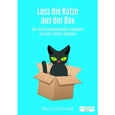 Abbildung von Lass die Katze aus der Box: Wie Sie Ihre Kommunikation verändern und mehr Freiheit gewinnen