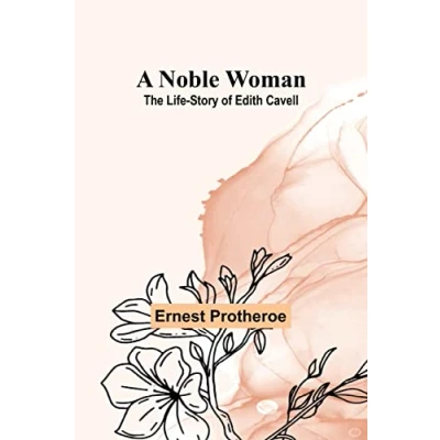Abbildung von A Noble Woman: The Life Story of Edith Cavell