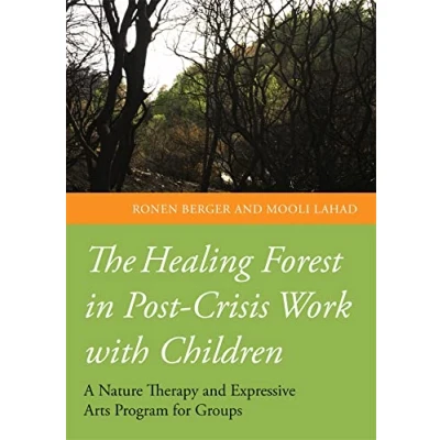 Abbildung von The Healing Forest in Post Crisis Work with Children: A Nature Therapy and Expressive Arts Program for Groups