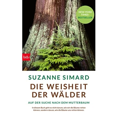 Abbildung von Die Weisheit der Wälder: Auf Suche nach dem Mutterbaum
