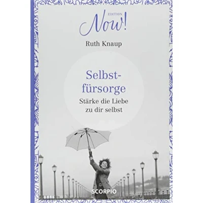 Abbildung von Edition NOW Selbstfürsorge: Stärke die Liebe zu dir selbst
