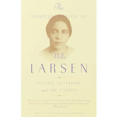 Abbildung von the Complete Fiction of Nella Larsen: Passing, Quicksand, and Stories (Everyman&#039;s Library Contemporary Classics Series)