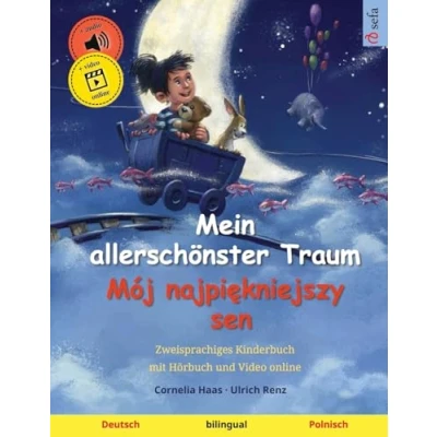 Abbildung von Mein allerschönster Traum Mój najpiękniejszy sen (Deutsch Polnisch): Zweisprachiges Kinderbuch, mit Hörbuch zum Herunterladen (Sefas bilinguale Bilderbücher Deutsch / Polnisch, Band 2)