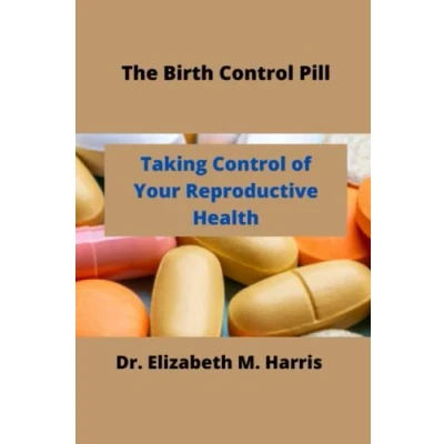 Abbildung von The Birth Control Pill: of Your Reproductive Health