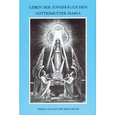 Abbildung von LEBEN der JUNGFRÄULICHEN Gottesmutter MARIA: Band 1 (Leben jungfräulichen Maria. Geheimnisvolle Stadt Gottes)