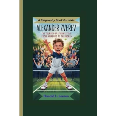 Abbildung von ALEXANDER ZVEREV: the Journey of a Tennis Star: From Hamburg to World (A Biography Book For Kids)