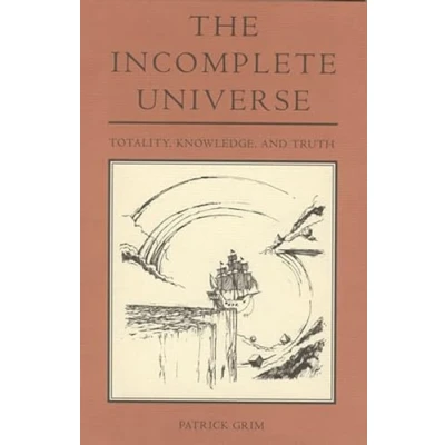 Abbildung von The Incomplete Universe: Totality, Knowledge, and Truth (A Bradford Book)