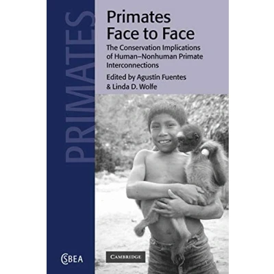 Abbildung von Primates Face to Face: The Conservation Implications of Human Nonhuman Primate Interconnections (Cambridge Studies in Biological And Evolutionary Anthropology, 29, Band 29)