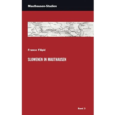 Abbildung von Slowenen in Mauthausen (Mauthausen Studien: Schriftenreihe der KZ Gedenkstätte Mauthausen)