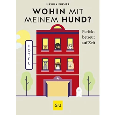Abbildung von Wohin mit meinem Hund?: Perfekt betreut auf Zeit (GU Hunde)