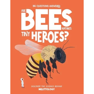 Abbildung von Are Bees Nature&#039;s Tiny Heroes?: Discover the Science Behind Melittology (The Big Questions Answered)