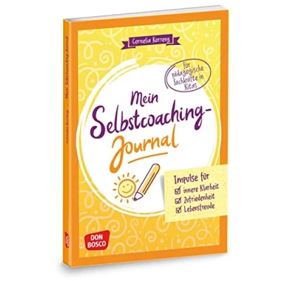 Abbildung von Mein Selbstcoaching Journal: Impulse Für innere Klarheit, Zufriedenheit, Lebensfreude: pädagogische Fachkräfte in Kitas. Tagebuch schreiben, um ... Teamentwicklung &amp; Qualitätsmanagement)