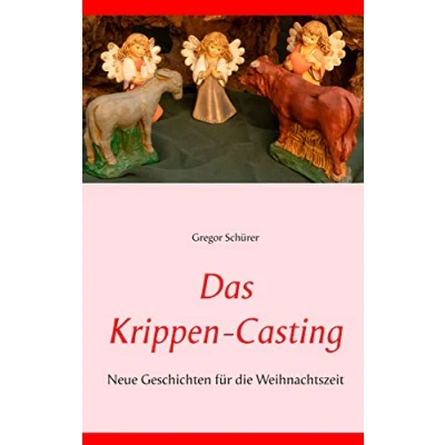 Abbildung von Das Krippen Casting: Neue Geschichten für die Weihnachtszeit