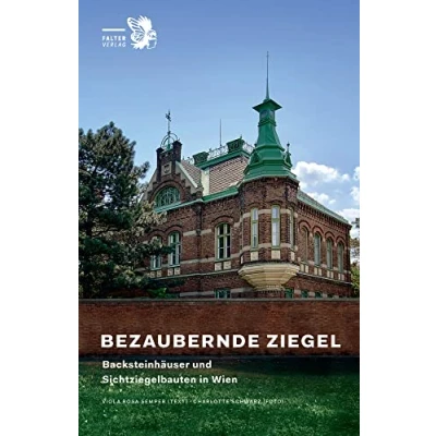 Abbildung von Bezaubernde Ziegel: Backsteinhäuser und Sichtziegelbauten in Wien (Kultur für Genießer)
