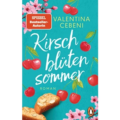 Abbildung von Kirschblütensommer: Roman. Die beliebte Familiensaga der italienischen Bestsellerautorin geht weiter (Die Fontamara Serie, Band 2)