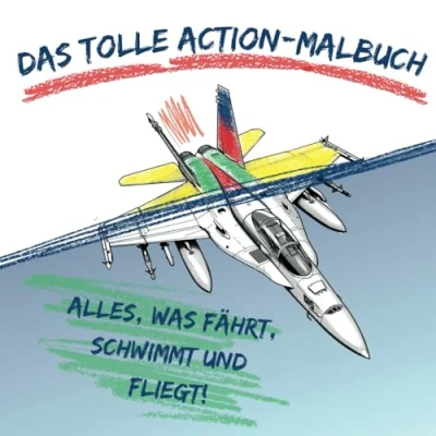 Abbildung von Das Action Malbuch für Mädchen und Jungen ab 6 Jahre Fahrzeuge, Flugzeuge, Züge Schiffe: kurzum alles, was fährt, schwimmt fliegt.: ... coolen Motiven zum Ausmalen.