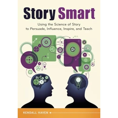 Abbildung von Story Smart: Using the Science of to Persuade, Influence, Inspire, and Teach