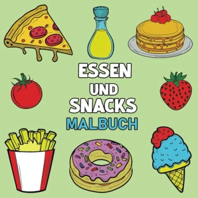 Abbildung von essen und snacks malbuch: Ein Malbuch mit einem einfachen lebendigen Ausmalerlebnis für alle Altersgruppen