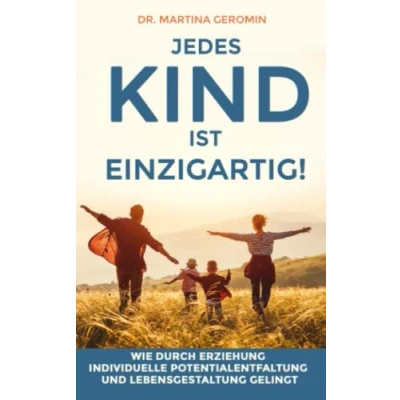 Abbildung von Jedes Kind ist einzigartig!: Wie durch Erziehung individuelle Potentialentfaltung und Lebensgestaltung gelingt