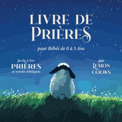 Abbildung von Livre de Prières pour Bébés 0 à 5 Ans: et Versets Bibliques Faciles Lire le Coucher, les Matins, Repas, la Famille Plus Encore