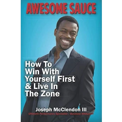 Abbildung von Awesome Sauce: How To Win With Yourself First &amp; Live In The Zone
