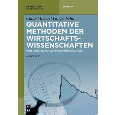 Abbildung von Quantitative Methoden der Wirtschaftswissenschaften: Mit 181 Aufgaben nebst ausführlich ausgearbeiteten Lösungen
