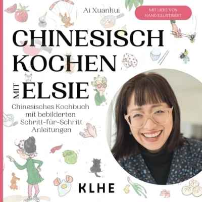Abbildung von Chinesisch kochen mit Elsie: Chinesisches Kochbuch Schritt für Anleitungen original chinesische Rezepte Spaß nachkochen (viele vegane &amp; vegetarische Rezepte!)