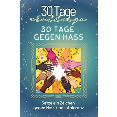 Abbildung von 30 Tage gegen Hass Das perfekte Geschenk für Weihnachten und Geburtstag jeden Anlass: Setze ein Zeichen Intoleranz