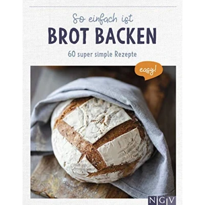 Abbildung von So einfach ist Brot backen: 60 super simple Rezepte
