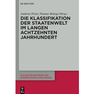 Abbildung von Die Klassifikation der Staatenwelt im langen achtzehnten Jahrhundert (Hallesche Beiträge zur Europäischen Aufklärung, 67, Band 67)
