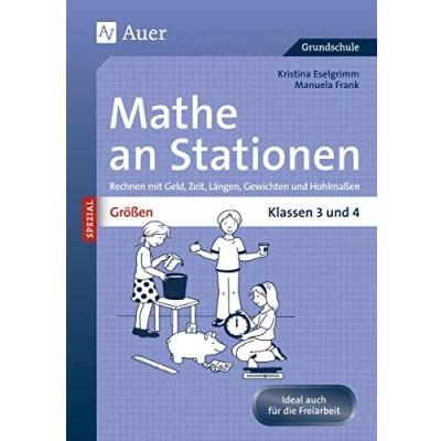 Abbildung von Größen an Stationen: Rechnen mit Geld, Zeit, Längen, Gewichten und Hohlmaßen Klassen 3 4 (Stationentraining Grundschule Mathe)